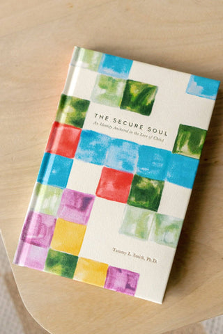 The Secure Soul by Tammy L. Smith, Ph.D.: A Devotional