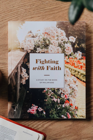 Fighting with Faith- Philippians Bible Study