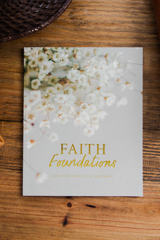 Faith Foundations A Bible Study on the Basics of Christianity