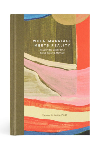 When Marriage Meets Reality by Tammy L. Smith, Ph.D.