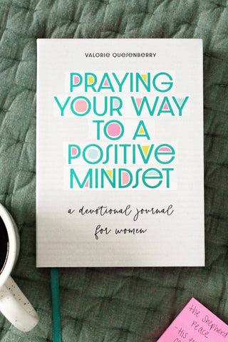 Praying Your Way to a Positive Mindset Devotional