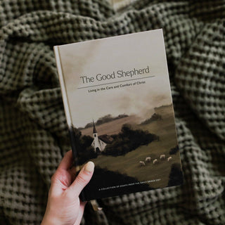 The Good Shepherd: Living in the Care and Comfort of Christ