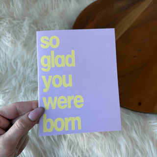"So Glad You Were Born" Birthday Card