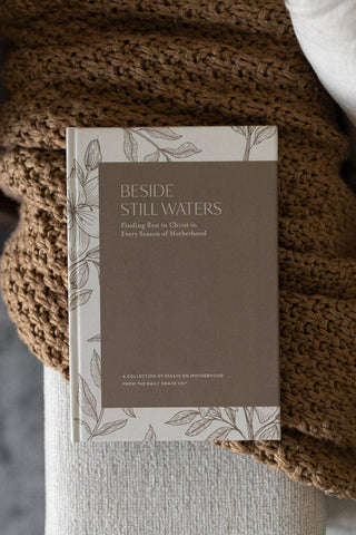 Beside Still Waters: Finding Rest in Every Season of Motherhood