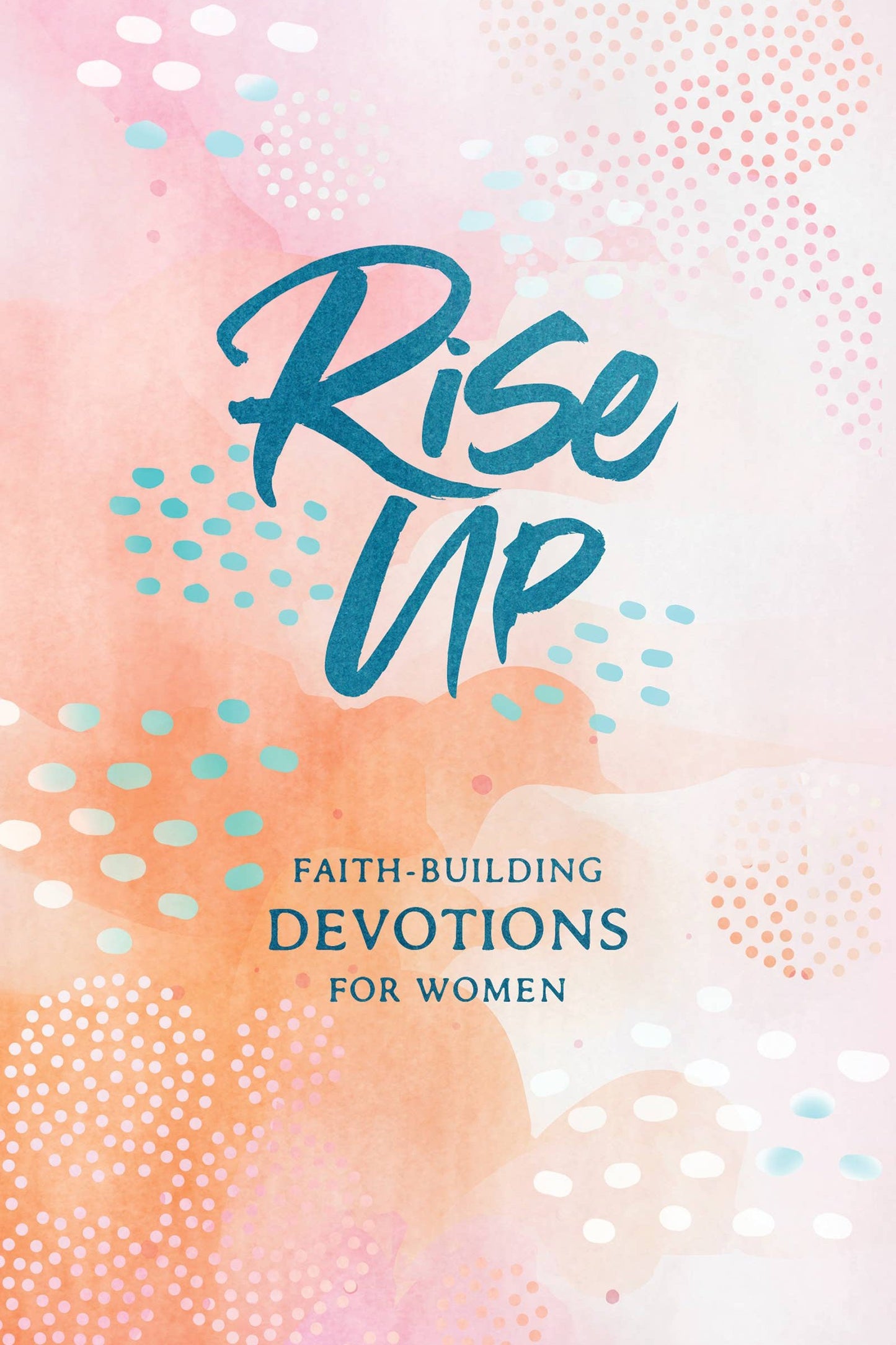 Rise Up: Faith-Building for Women Devotional