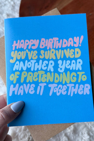 "Pretending to Have it Together" Birthday Card