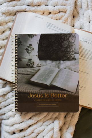 Jesus is Better: Living for the One Who is Worthy | A Bible Study on the Book of Hebrews