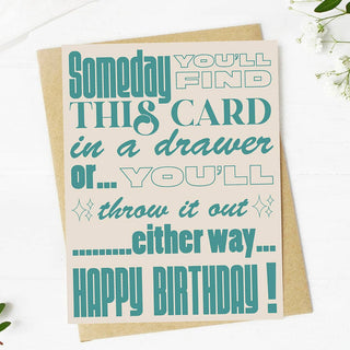 "Someday you'll find this card..." Funny Birthday Card