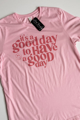 It's a Good Day for a Good Day Tee