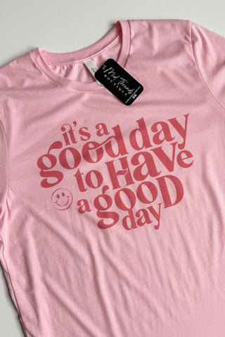 It's a Good Day for a Good Day Tee
